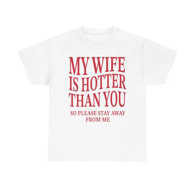 Mens My Wife Is Hotter Than You T Shirt, Funny Marriage Relationship Tee, Husband Joke Shirt