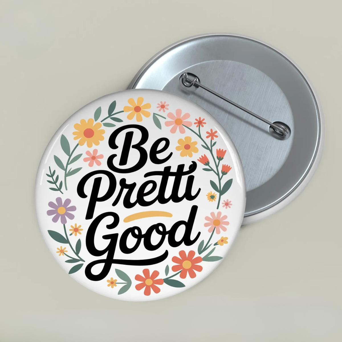 Floral Be Pretti Good Pin, Activism Statement Accessory, Protest Gear Pin Magnet Sticker