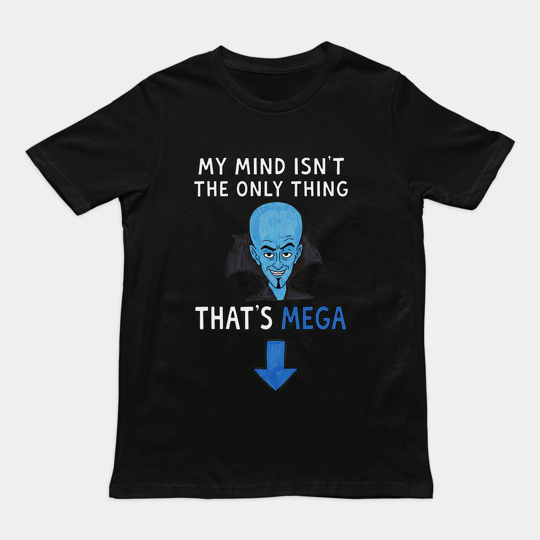 My Mind Isn’t The Only Thing That’s Mega Shirt, Adult Humor Tee, Quote Tshirt