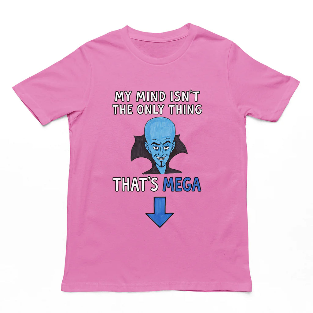My Mind Isn’t The Only Thing That’s Mega Shirt, Adult Humor Tee, Quote Tshirt