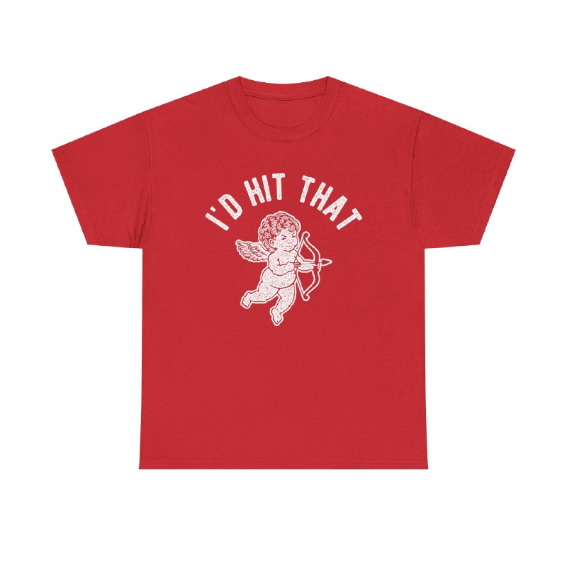 I’d Hit That T-Shirt, Cupid Valentine’s Day Tee, Couple Shirt