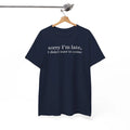 Sorry I’m Late I Didn’t Want to Come Shirt, Funny Introvert Quote Tee, Relatable Humor T-Shirt
