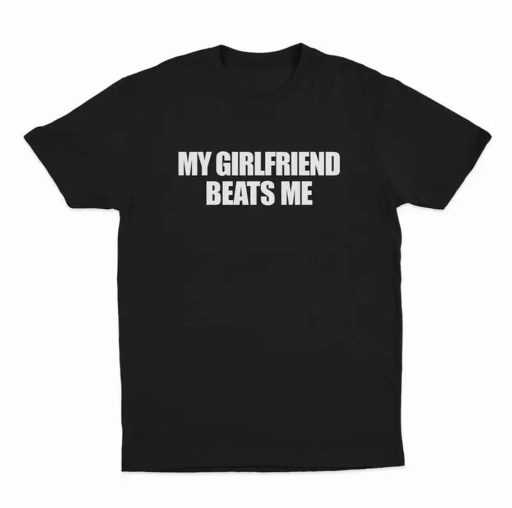 My Girlfriend Beats Me Shirt, Funny Girlfriend Tee, Boyfriend Gift, Valentine Gift Couple Shirt