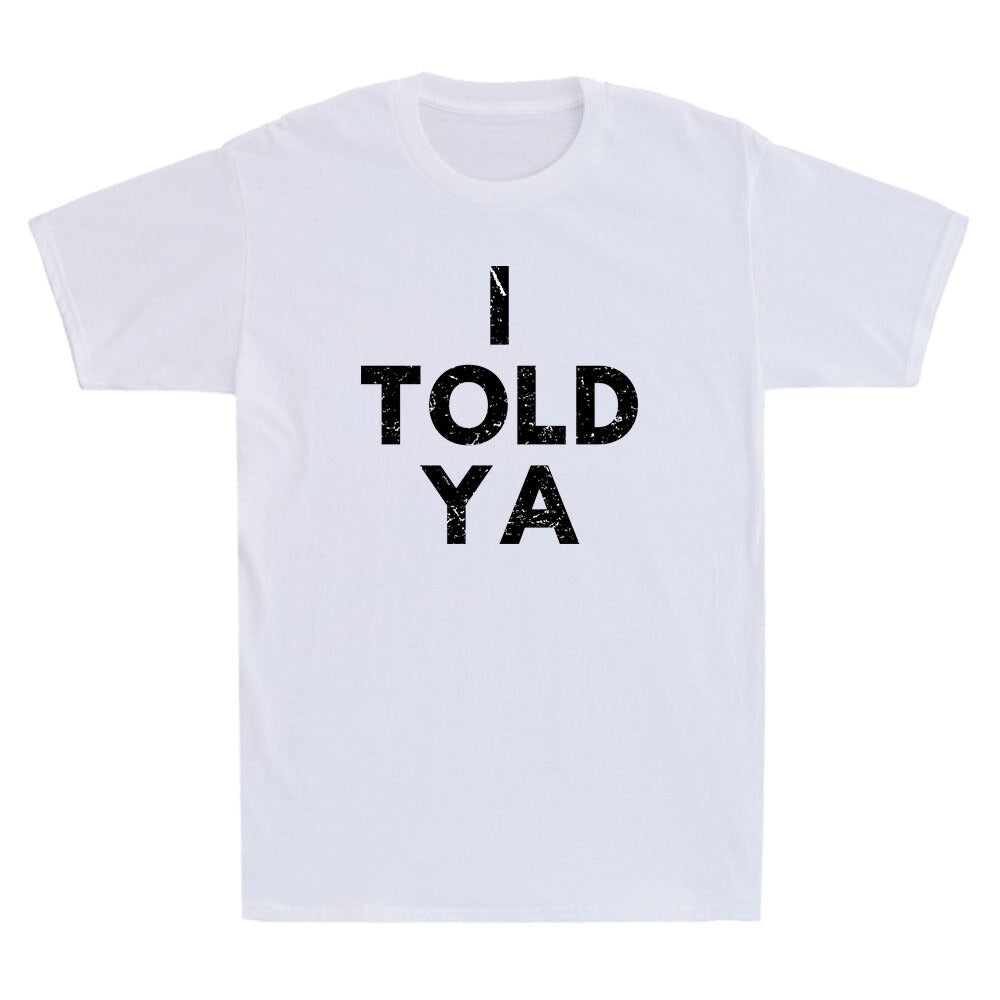 I Told Ya Shirt, Funny Tennis Saying Quote Tee, Vintage Sports Humor Unisex T-Shirt