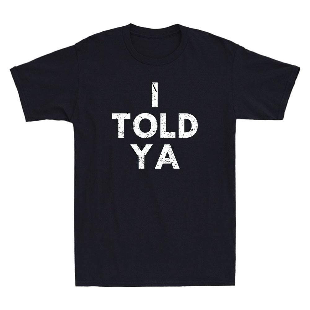 I Told Ya Shirt, Funny Tennis Saying Quote Tee, Vintage Sports Humor Unisex T-Shirt