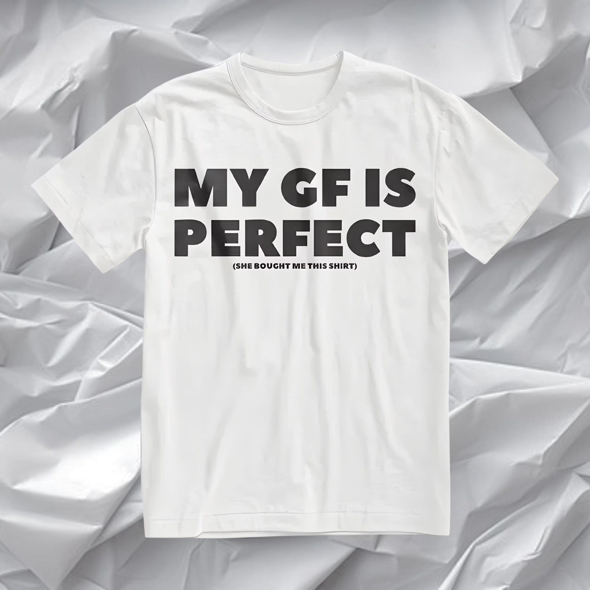My GF Is Perfect T-shirt, Humor Quote Tee, Couples Tee, Anniversary Gift, Valentine Gift