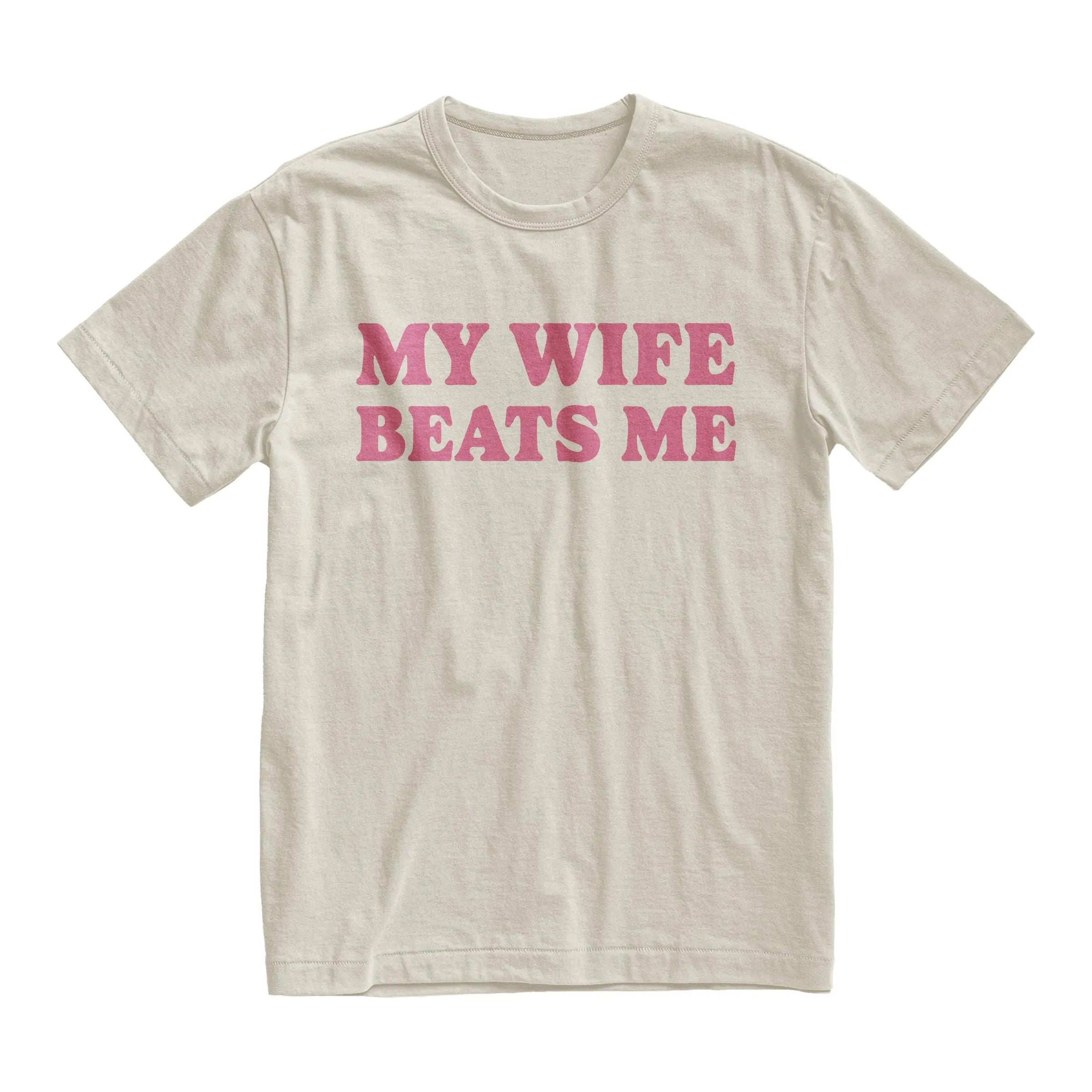 My Wife Beats Me Tshirt, Silly Dad Shirt, Husband Gift, Valentine Gift My Husband Shirt