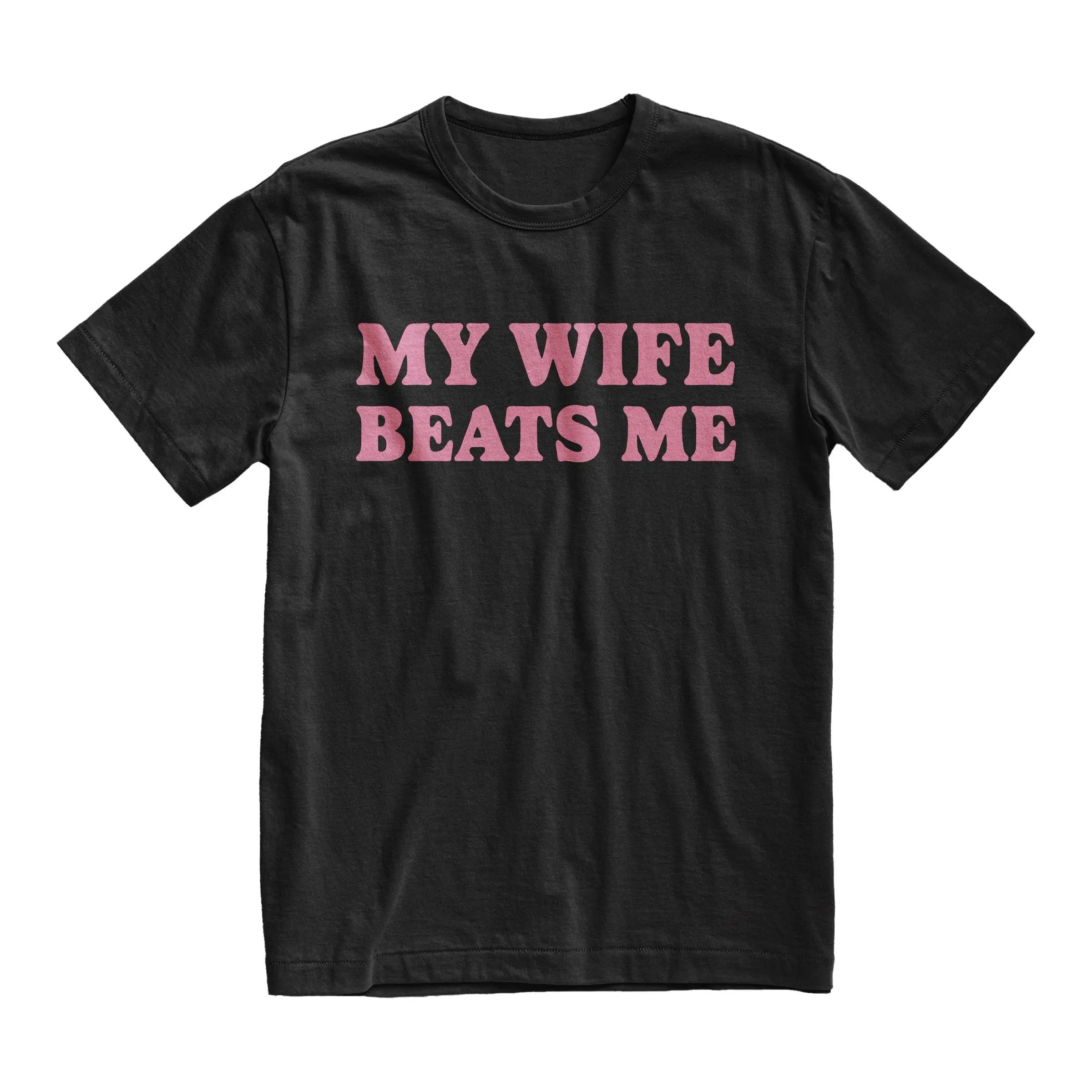 My Wife Beats Me Tshirt, Silly Dad Shirt, Husband Gift, Valentine Gift My Husband Shirt