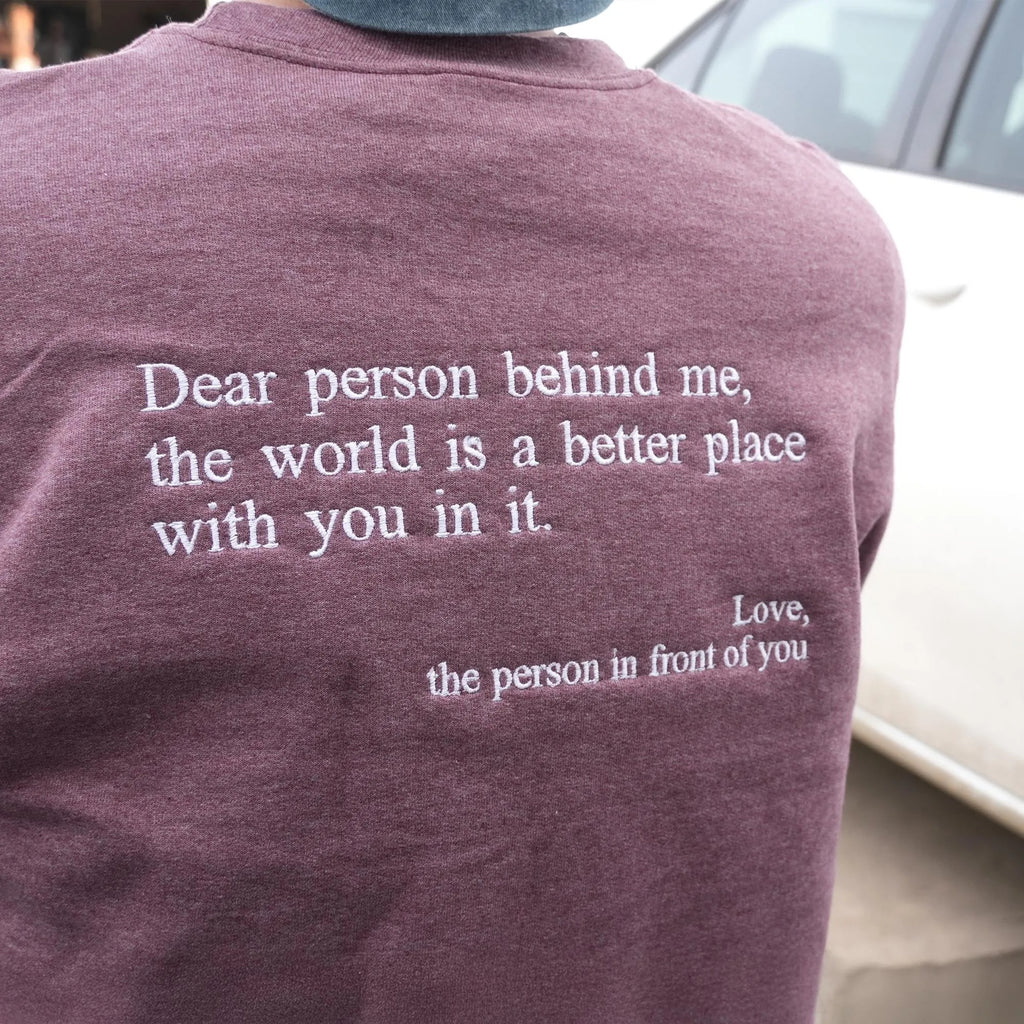 Embroidered Text Sweatshirt: Dear Person Behind Me Crewneck, Quote Sweater, Inspirational Aesthetic Gift