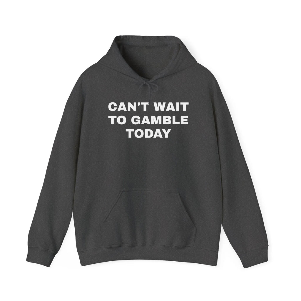 Can't Wait to Gamble Today T-Shirt, Sweatshirt, Hoodie