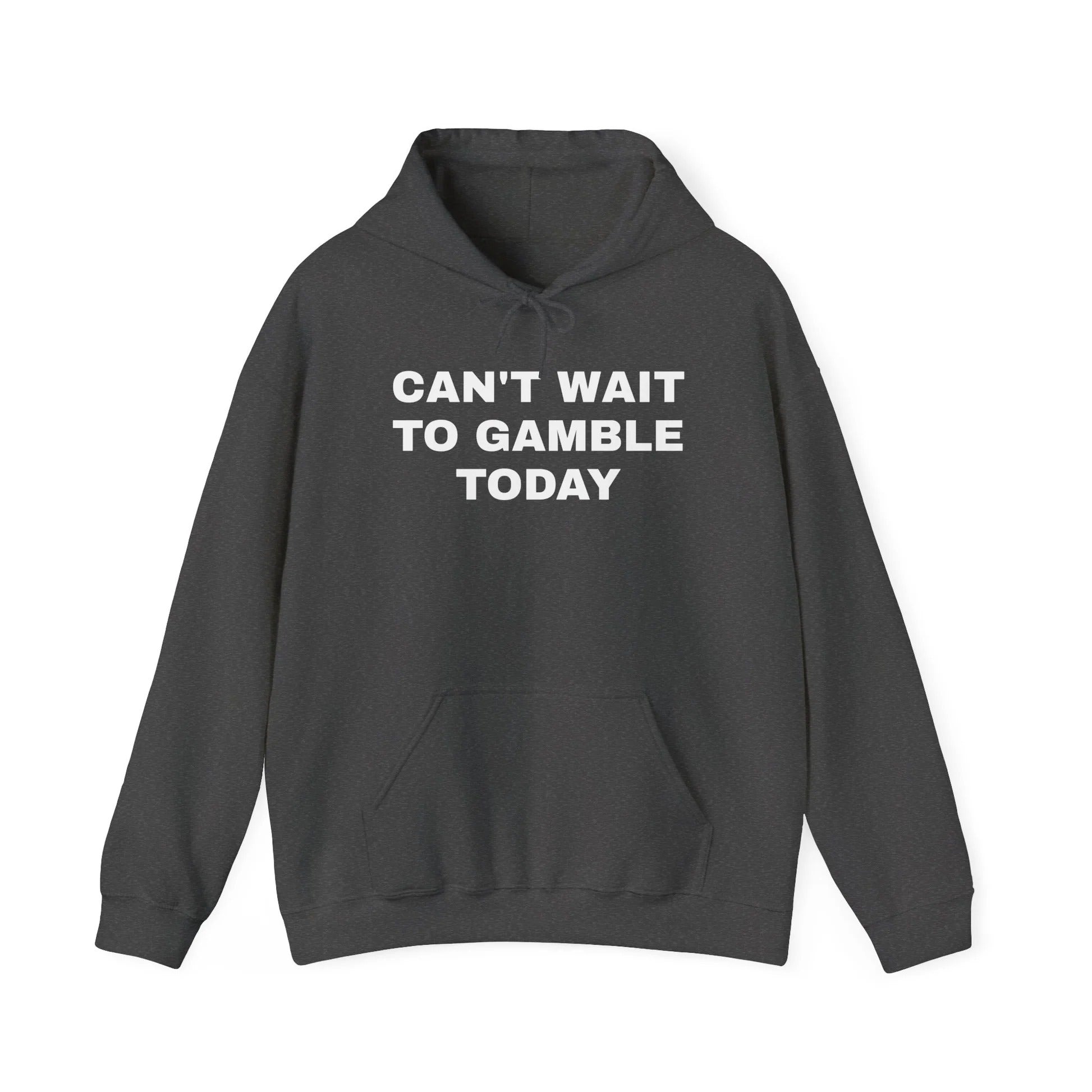 Can't Wait to Gamble Today Hoodie