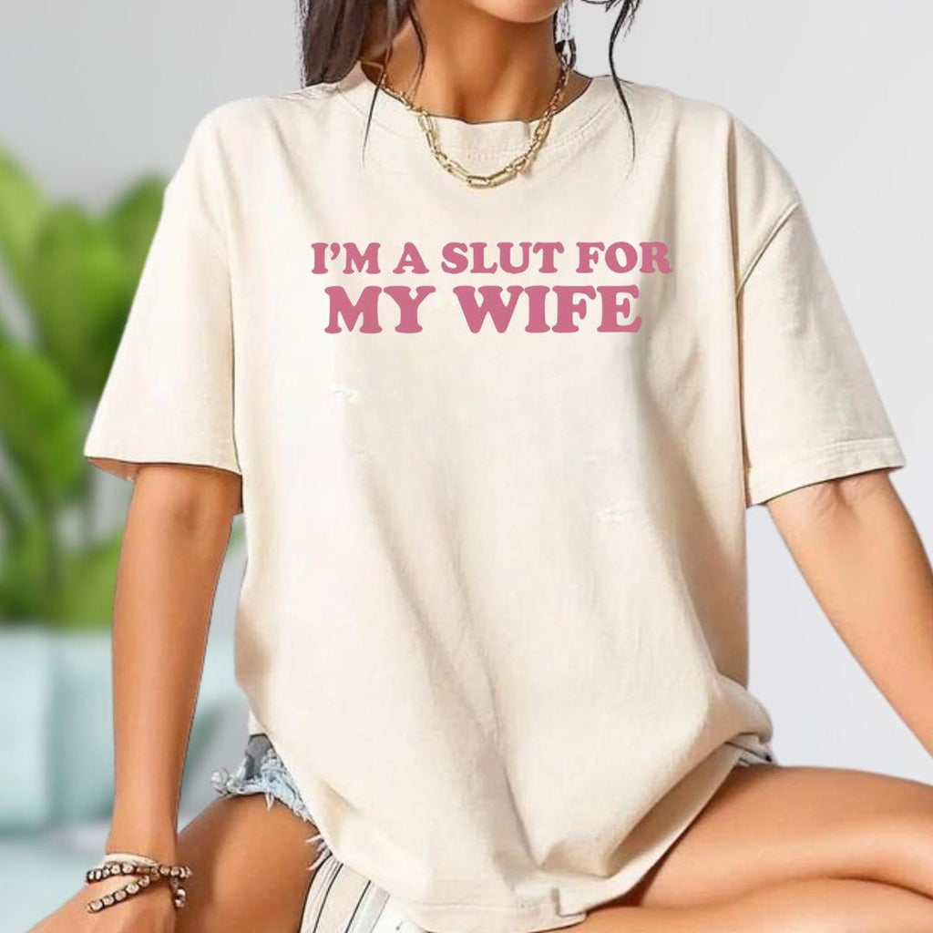 I’m A Slut for My Wife Tee As A Funny Valentine’s Day, A Quirky Quote Shirt With Playful Humor For Any Occasion