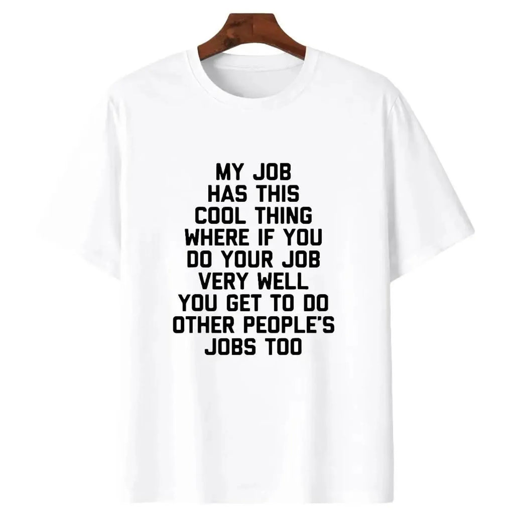 My Job Has This Cool Thing Where If You Do Your Job Shirt, Funny Quote Hoodie