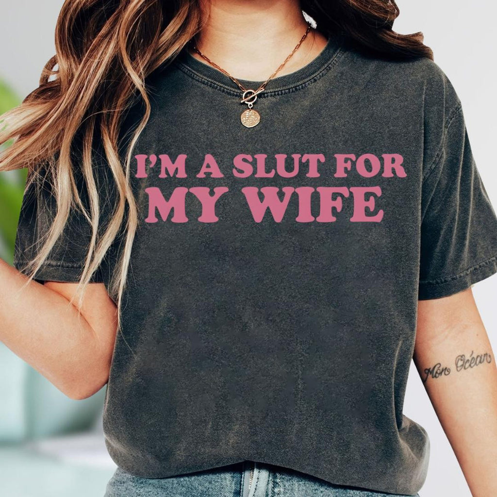 I’m A Slut for My Wife Tee As A Funny Valentine’s Day, A Quirky Quote Shirt With Playful Humor For Any Occasion