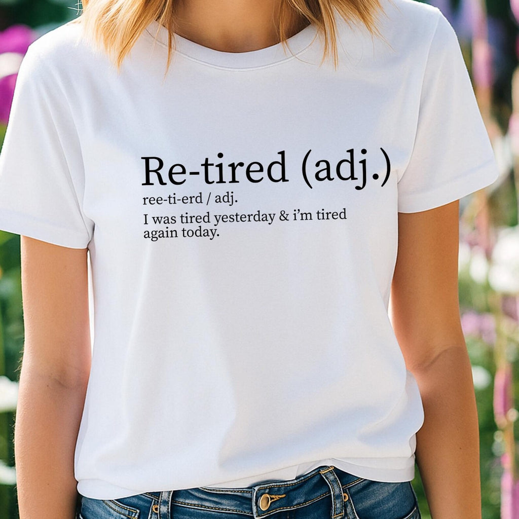 Re-tired Shirt,  I Was Tired Yesterday & I’m Tired Again Today Shirt, Sarcastic Humor T-Shirt