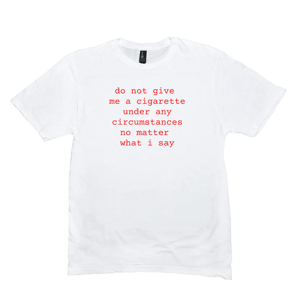 Do Not Give Me a Cigarette Shirt, Funny Meme Quote Tee, Irony Humor T-Shirt