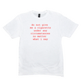 Do Not Give Me a Cigarette Shirt, Funny Meme Quote Tee, Irony Humor T-Shirt