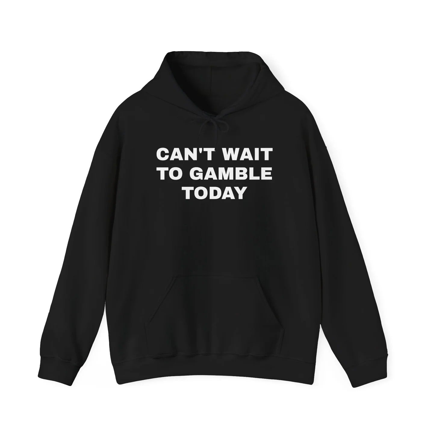 Can't Wait to Gamble Today Hoodie