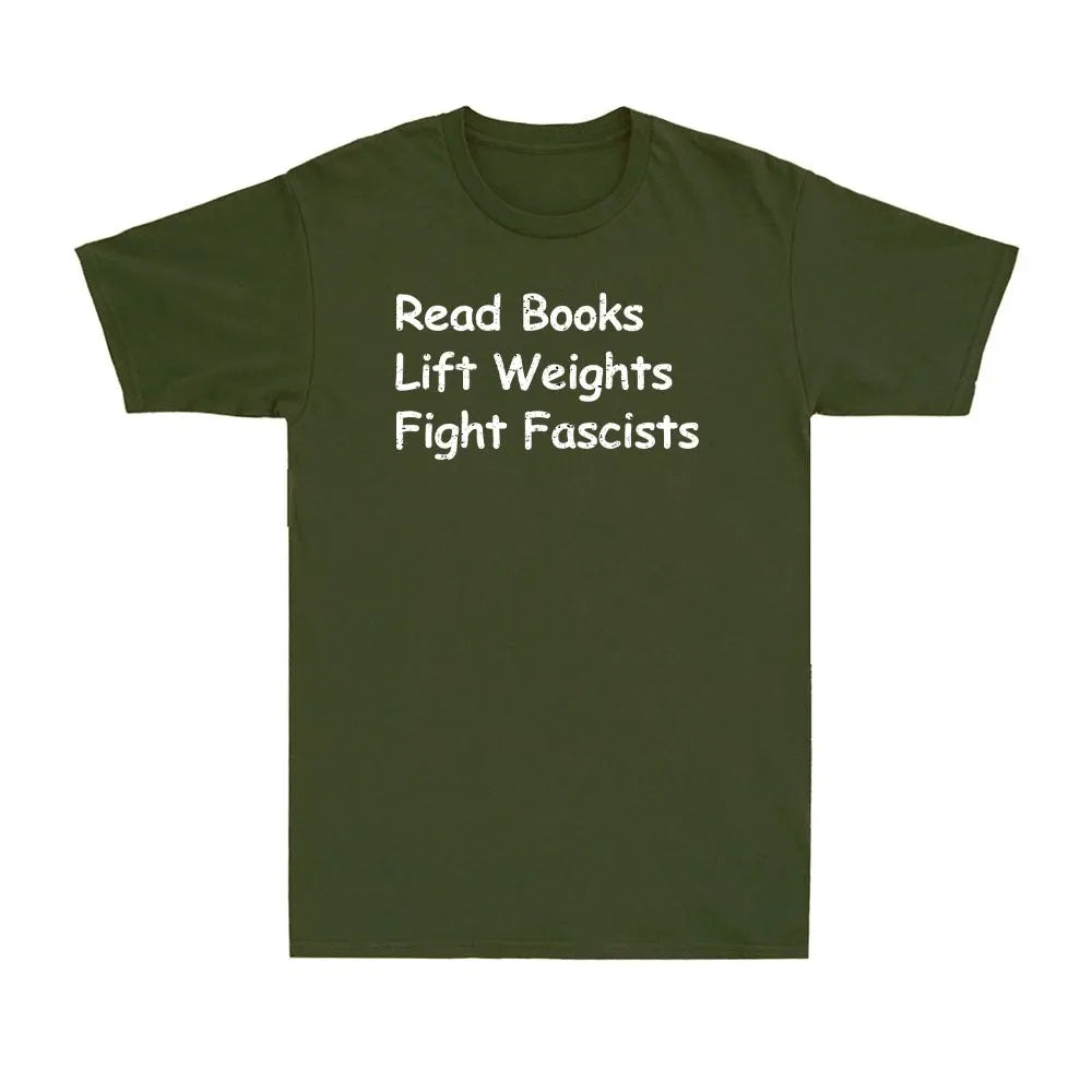 Read Books Lift Weights Fight Fascists Shirt, Quote Tee, Men’s T-Shirt