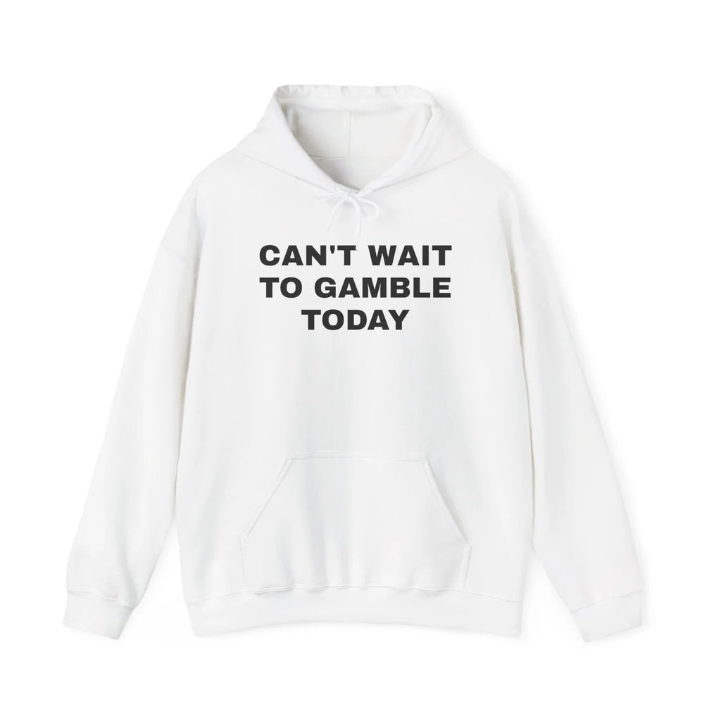 Can't Wait to Gamble Today T-Shirt, Sweatshirt, Hoodie
